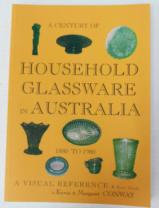 Lot 337 - SC Aust Glass Reference Book - A Century of Household Glassware in Aus