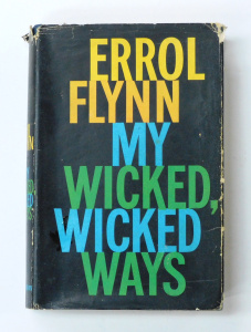 Lot 196 - First Edition HC Errol Flynn - My Wicked, Wicked Ways Pub 1960 by The