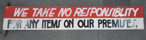 Lot 73 - Vintage Large Metal Sign We Take No Responsibility For Any Items On Our