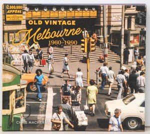 Hardcover book Old Vintage Melbourne 1960-1990 by Chris Macheras - Published by